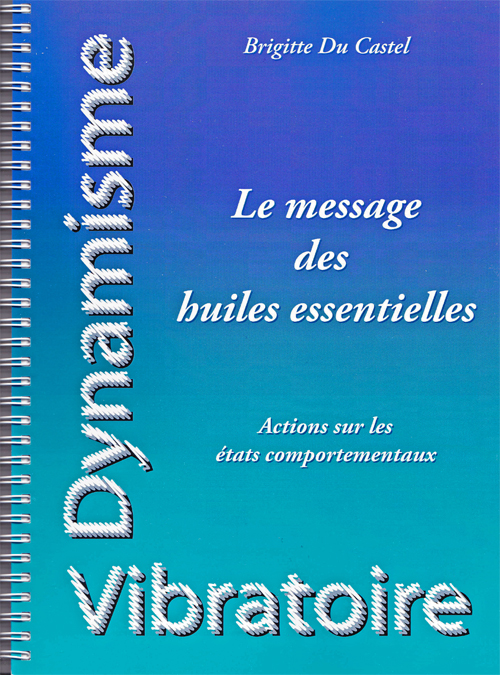 Le Message des huiles essentielles par Brigitte du Castel